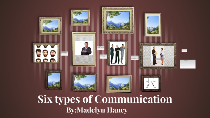 Six Types Of Communication By Madelyn Haney