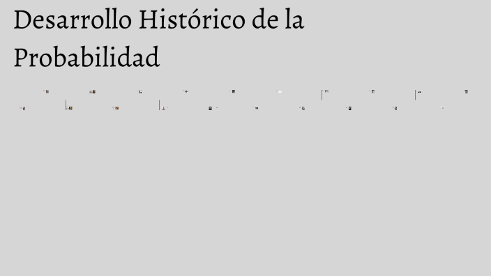 Desarrollo histórico de la probabilidad by Karla Hernández on Prezi