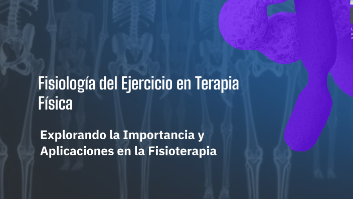 Fisiología del Ejercicio en Terapia Física by Noelia Acosta on Prezi
