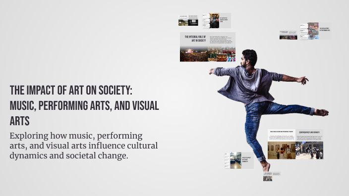 The Impact of Art on Society: Music, Performing Arts, and Visual Arts ...