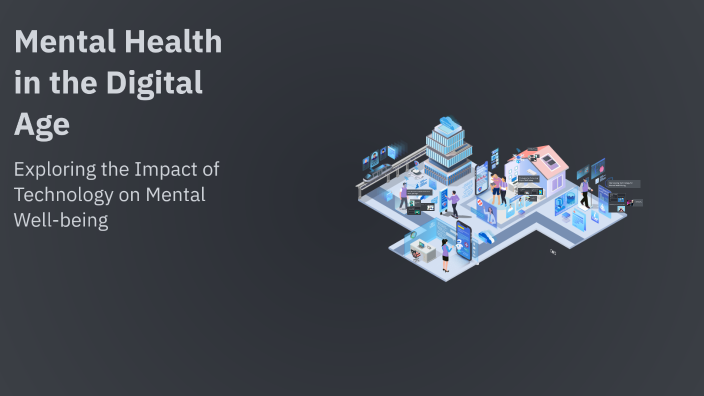 Mental Health in the Digital Age by Saurav Kumar on Prezi