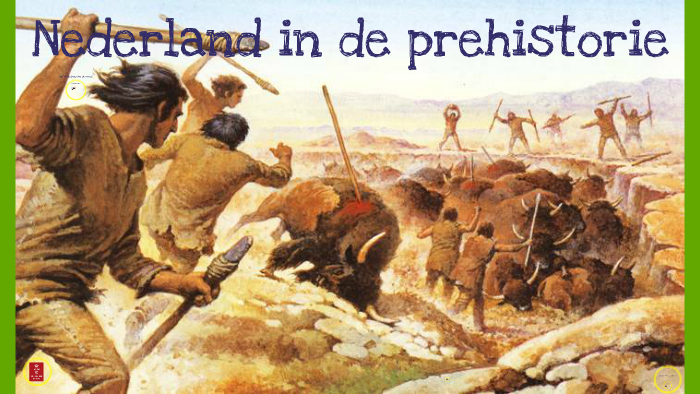 Prehistorie in Nederland. by L D on Prezi