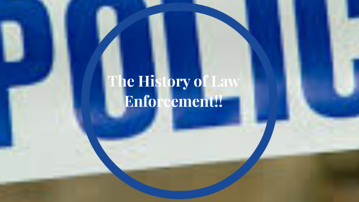 The History Of Law Enforcement By Kate Guilford On Prezi 1318