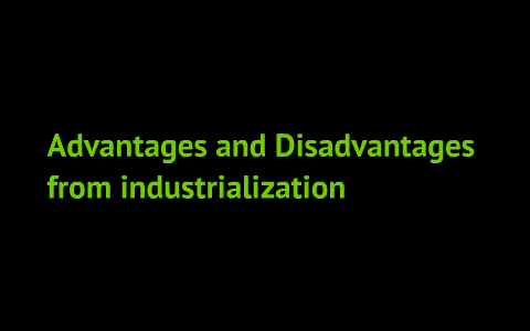 advantages disadvantages industrialization