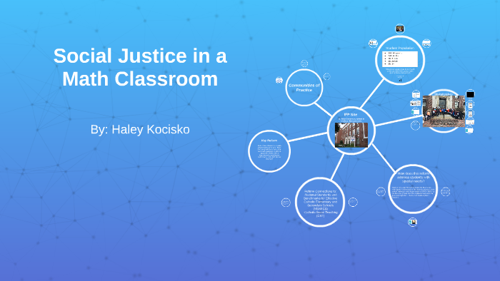 Social Justice in a Math Classroom by Haley Kocisko on Prezi