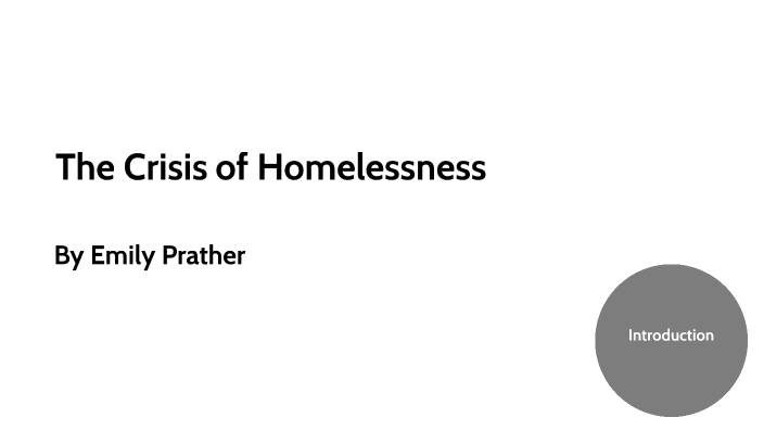 The Crisis of Homelessness by Emily Prather on Prezi