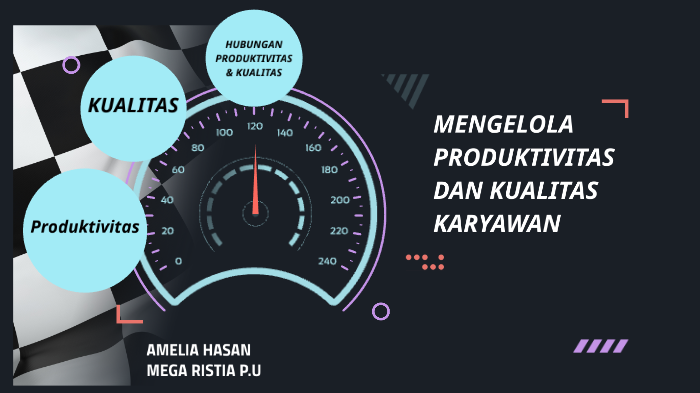 MENGELOLA PRODUKTIFITAS DAN KUALITAS KARYAWAN by Mega Utami on Prezi