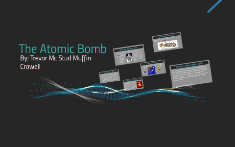 The Atomic Bomb by Trevor Crowell on Prezi