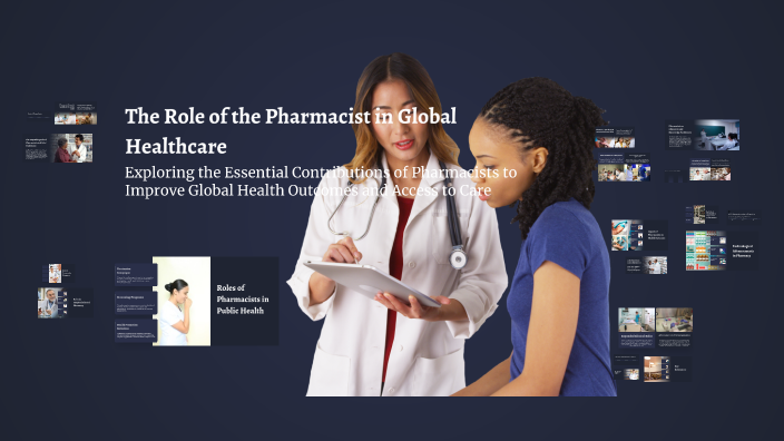 The Role of the Pharmacist in Global Healthcare by Rhea Layne on Prezi