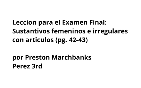 Leccion para el Examen Final- Sustantivos femeninos e irregulars con ...