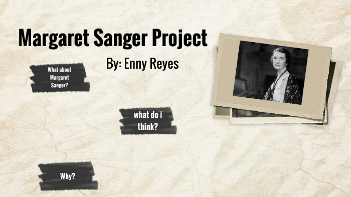 Margaret Sanger Project by Enny Reyes on Prezi