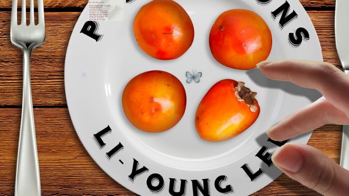 Persimmons by Li-Young Lee by Nnenna Uduh on Prezi Next