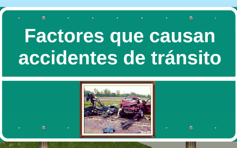 factores que causan accidentes de tránsito by joselyn chamorro bernaldo ...