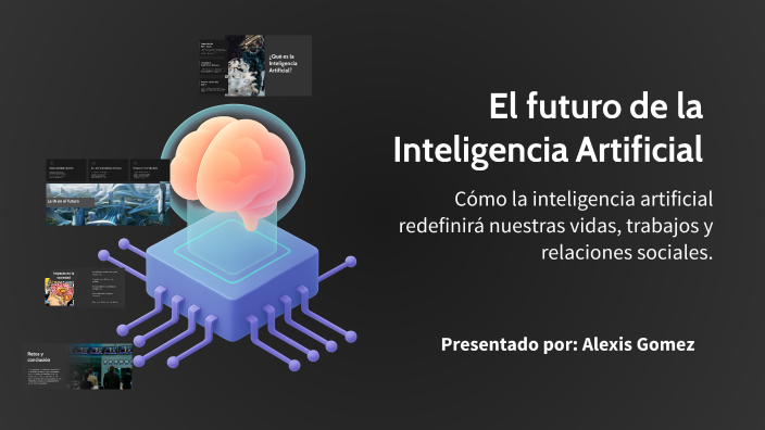 El futuro de la Inteligencia Artificial by Alexis Gomez on Prezi