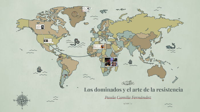 Los dominados y el arte de la resistencia by Camila Fernandez on Prezi