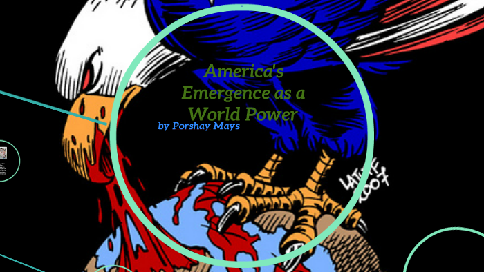 america-s-emergence-as-a-world-power-by-porshay-ahjanee