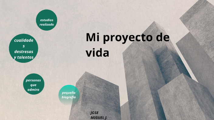 MI PROYECTO DE VIDA by jose miguel jaimes quintero on Prezi
