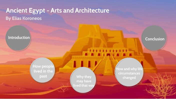 Arts and Architecture in Ancient Egypt by Elias Koroneos on Prezi