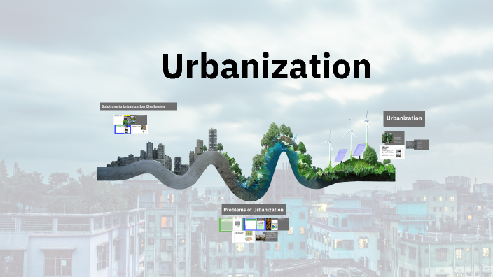 Urbanization by sahil NAGPURE on Prezi