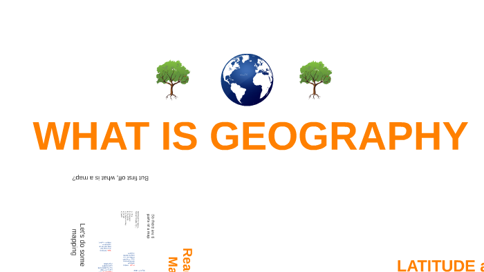 WHAT IS GEOGRAPHY by zak wilson on Prezi