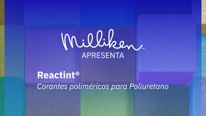Reactint® Corantes poliméricos para Poliuretano by gabriel goulart on Prezi