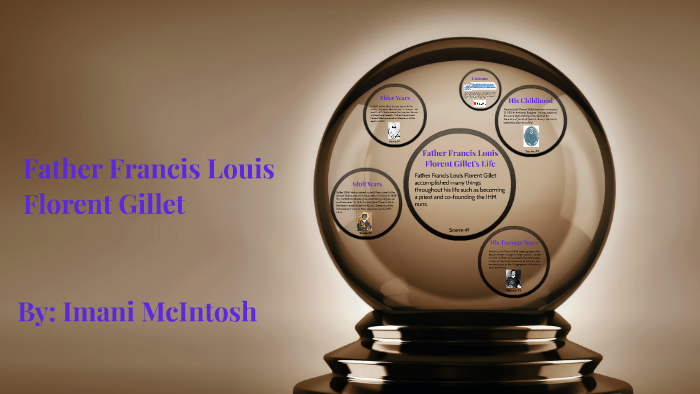 Father Francis Louis Florent Gillet by Imani McIntosh on Prezi