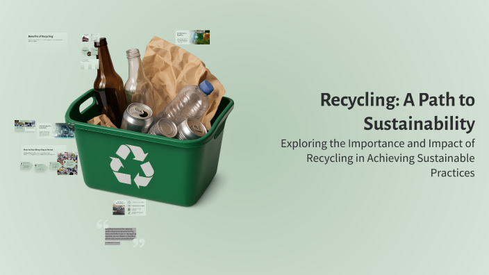 Recycling: A Path to Sustainability by Elisa Martiri on Prezi