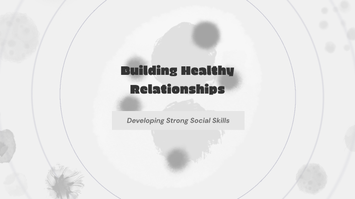 Building Healthy Relationships by B. ABHISHEK Social Work on Prezi