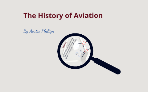 The History of Aviation Timeline by Andre Phillips on Prezi