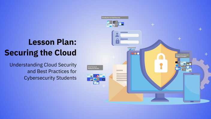Lesson Plan: Securing the Cloud by Jaylin Reynolds [STUDENT] on Prezi