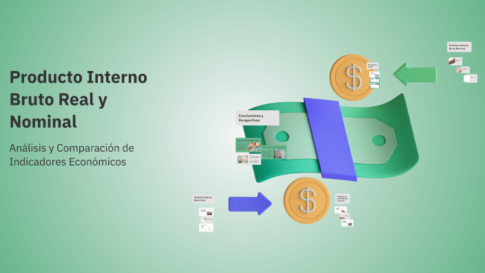 Producto Interno Bruto Real y Nominal by MARITZA HERNANDEZ MURCIA on Prezi