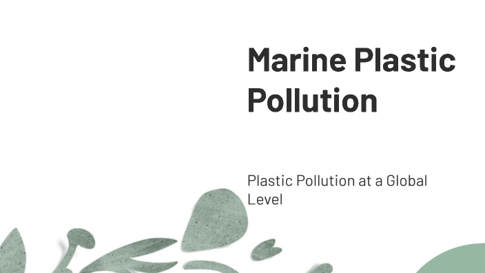 Marine Plastic Pollution by Christopher Earhart on Prezi