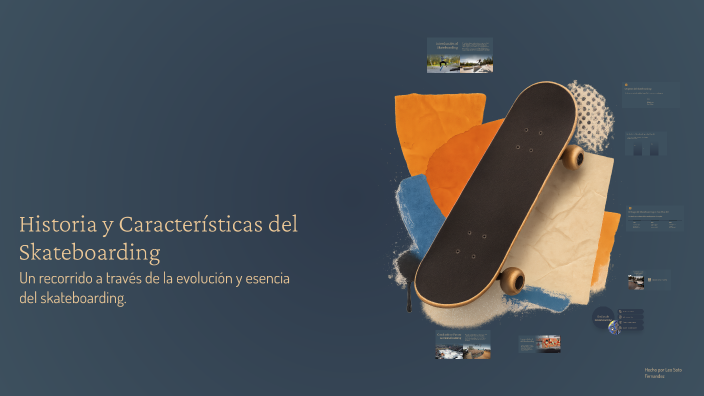 Historia y Características del Skateboarding by LEO SOTO FERNÁNDEZ on Prezi