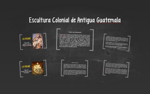 Escultura Colonial De Antigua Guatemala by Pepe Ramírez on Prezi