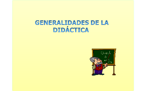 generalidades de la didactica by enrique saumeth on Prezi