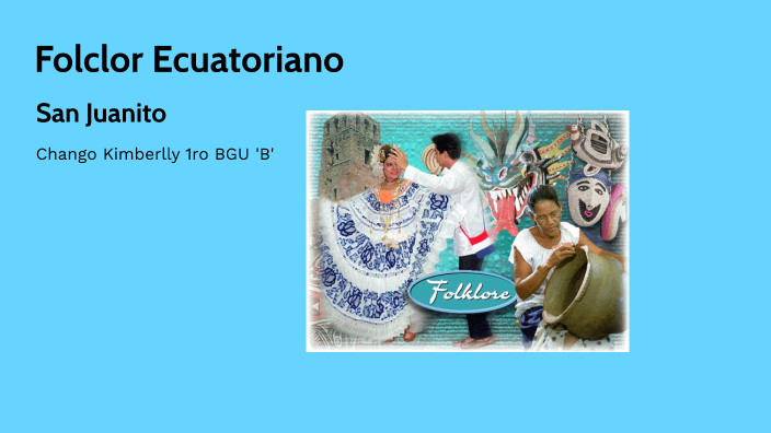 Danza Folclórica del Ecuador by Kimberlly Chango on Prezi
