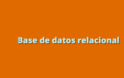 Base de datos relacionales by Jesibel Herrera on Prezi