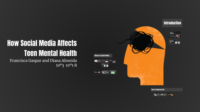 How Social Media Affects Teen Mental Health by Diana Almeida on Prezi