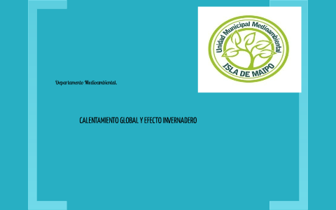 Calentamiento global y efecto invernadero by on Prezi