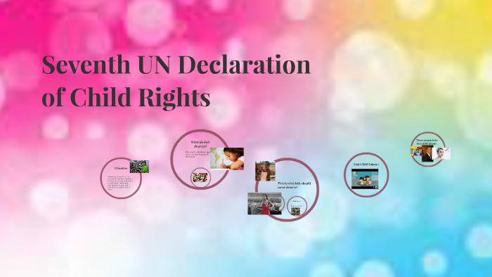 Seventh UN Declaration of Child Rights by Jasmine Chin on Prezi
