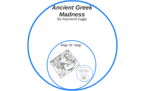 Ancient Greek Madness by Raymond Fogle on Prezi