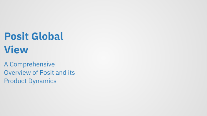 Posit Global View by on Prezi