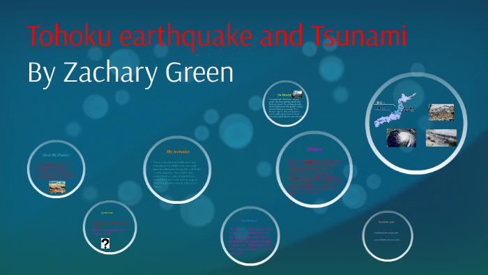 Tohoku earthquake and Tsunami by Zachary Green on Prezi