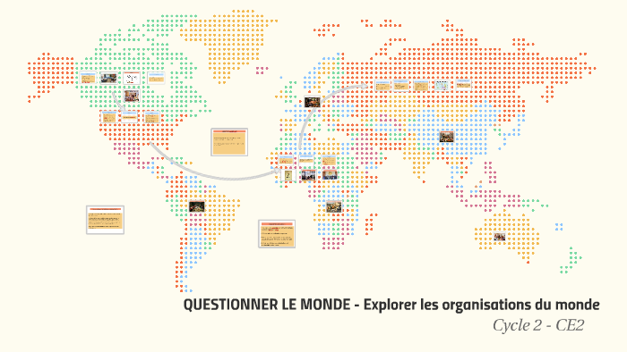 Questionner Le Monde Explorer Les Organisations Du Monde By Zouzou Zouzounette On Prezi Next