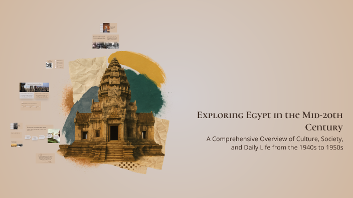 Exploring Egypt in the Mid-20th Century by aya alkahef on Prezi