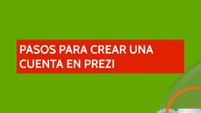 PASOS PARA CREAR UNA CUENTA EN PREZI by Edwin josue vasquez on Prezi