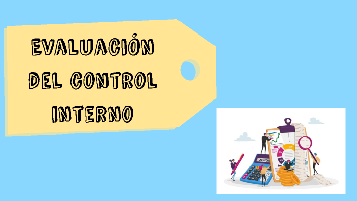 Evaluacion del control interno by Nayelis Rodriguez on Prezi