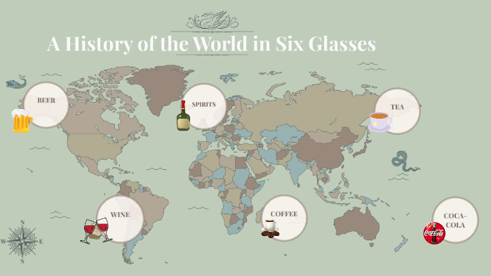 A History Of The World In Six Glasses By Alex Valdez STUDENT On Prezi advanced-placement-world-history