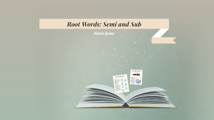 root-words-semi-and-sub-by-alexis-javier