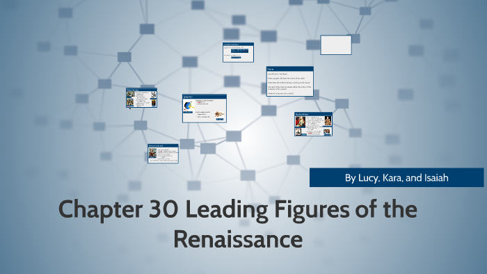 Chapter 30 Leading Figures of the Renaisance by Lucy Chielpegian on Prezi